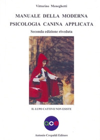 Manuale della moderna psicologia canina applicata. Il lupo cattivo non esiste - Librerie.coop