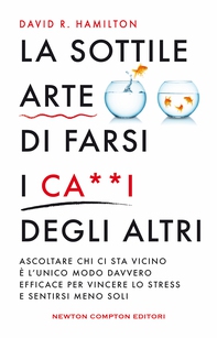 La sottile arte di farsi i ca**i degli altri - Librerie.coop