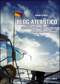Blog atlantico. 10.000 miglia con Bulbo Matto. Da Mondello a Panama - Librerie.coop Blog atlantico. 10.000 miglia con Bulbo Matto. Da Mondello a Panama - Librerie.coop