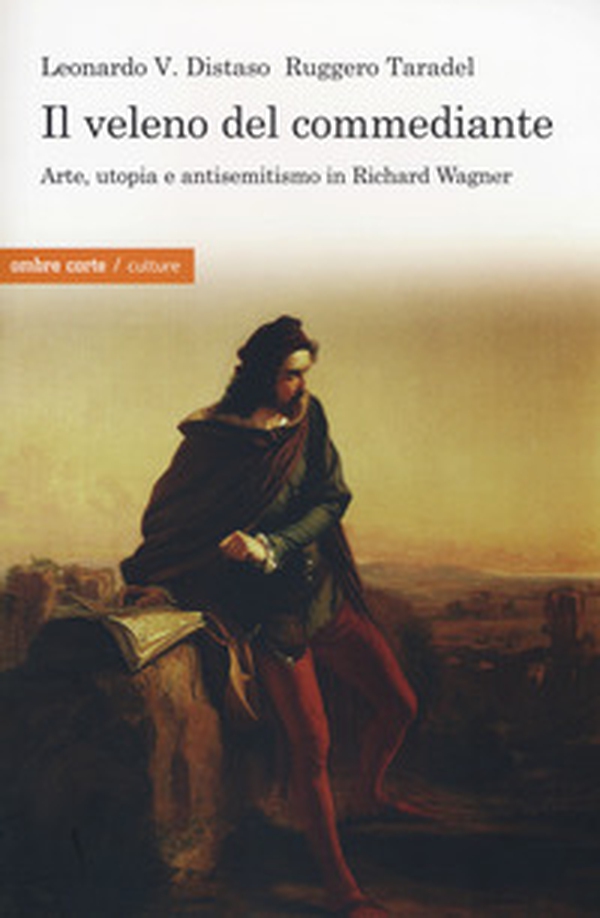 Il veleno del commediante. Arte, utopia e antisemitismo - Librerie.coop Il veleno del commediante. Arte, utopia e antisemitismo - Librerie.coop