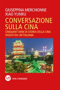 Conversazione sulla Cina. Cinquant'anni di storia della Cina vissuti da un'italiana - Librerie.coop