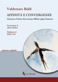Affinità e convergenze. Francesco d'Assisi, don Lorenzo Milani, papa Francesco - Librerie.coop Affinità e convergenze. Francesco d'Assisi, don Lorenzo Milani, papa Francesco - Librerie.coop