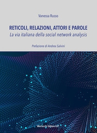 Reticoli, relazioni, attori e parole. La via italiana della social network analysis - Librerie.coop