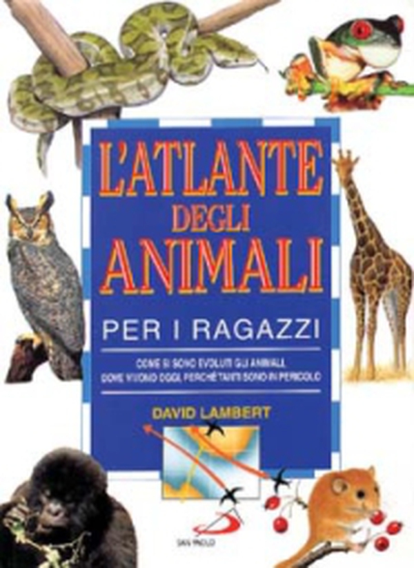 L'atlante degli animali per i ragazzi. Come si sono evoluti gli animali, dove vivono oggi, perché tanti sono in pericolo - Librerie.coop L'atlante degli animali per i ragazzi. Come si sono evoluti gli animali, dove vivono oggi, perché tanti sono in pericolo - Librerie.coop