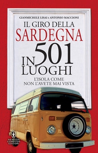 Il giro della Sardegna in 501 luoghi. L'isola come non l'avete mai vista - Librerie.coop
