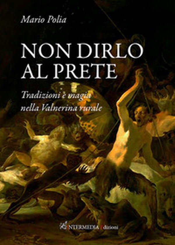 Non dirlo al prete. Tradizioni e magia nella Valnerina rurale - Librerie.coop Non dirlo al prete. Tradizioni e magia nella Valnerina rurale - Librerie.coop