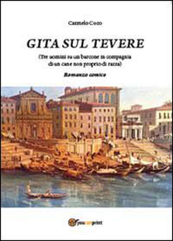 Gita sul Tevere (Tre uomini su un barcone in compagnia di un cane non proprio di razza) - Librerie.coop Gita sul Tevere (Tre uomini su un barcone in compagnia di un cane non proprio di razza) - Librerie.coop