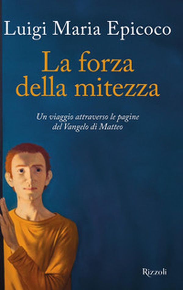 La forza della mitezza. Un viaggio attraverso le pagine del Vangelo di Matteo - Librerie.coop La forza della mitezza. Un viaggio attraverso le pagine del Vangelo di Matteo - Librerie.coop