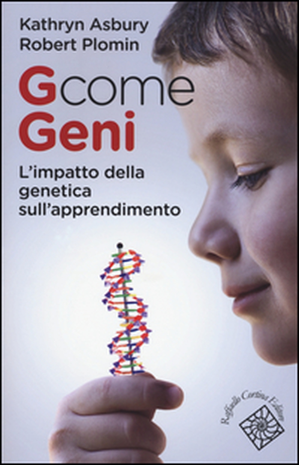 G come geni. L'impatto della genetica sull'apprendimento - Librerie.coop G come geni. L'impatto della genetica sull'apprendimento - Librerie.coop