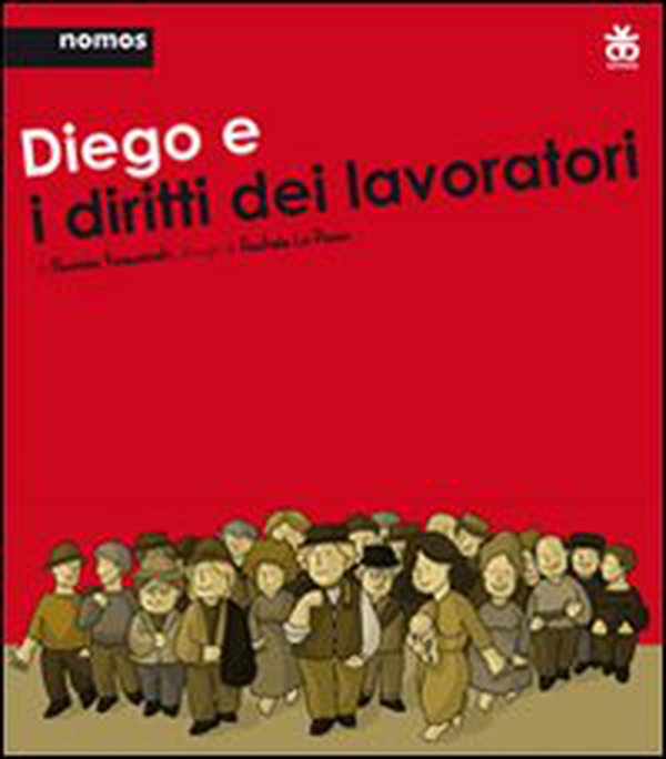 Diego e i diritti dei lavoratori - Librerie.coop Diego e i diritti dei lavoratori - Librerie.coop