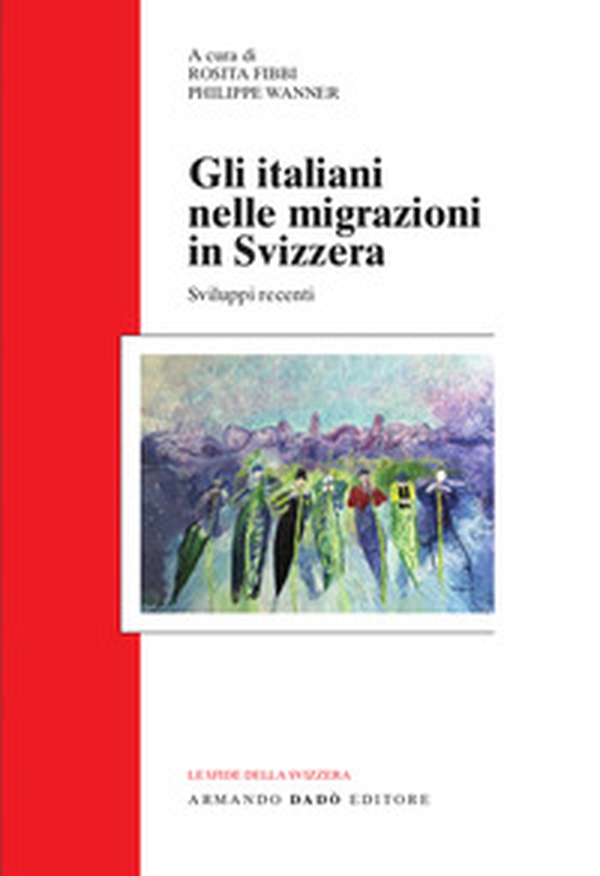 Gli italiani nelle migrazioni in Svizzera. Sviluppi recenti - Librerie.coop Gli italiani nelle migrazioni in Svizzera. Sviluppi recenti - Librerie.coop