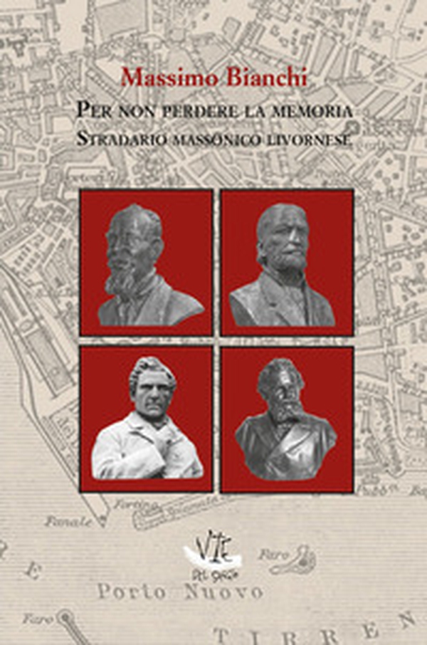 Per non perdere la memoria. Stradario massonico livornese - Librerie.coop Per non perdere la memoria. Stradario massonico livornese - Librerie.coop