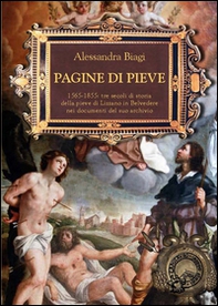 Pagine di Pieve. 1656-1855: tre secoli di storia della Pieve di Lizzano nei documenti del suo archivio - Librerie.coop