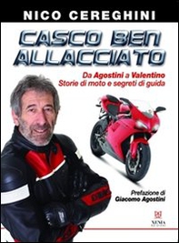 Casco ben allacciato. Da Agostini a Valentino. Storie di moto e segreti di guida - Librerie.coop Casco ben allacciato. Da Agostini a Valentino. Storie di moto e segreti di guida - Librerie.coop