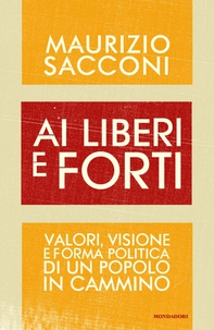 Ai liberi e forti - Librerie.coop Ai liberi e forti - Librerie.coop