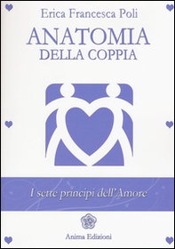 Anatomia della coppia. I sette principi dell'amore - Librerie.coop