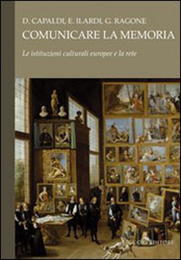 Comunicare la memoria. Le istituzioni culturali europee e la rete - Librerie.coop Comunicare la memoria. Le istituzioni culturali europee e la rete - Librerie.coop