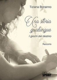 Una storia qualunque. I giochi del destino - Librerie.coop