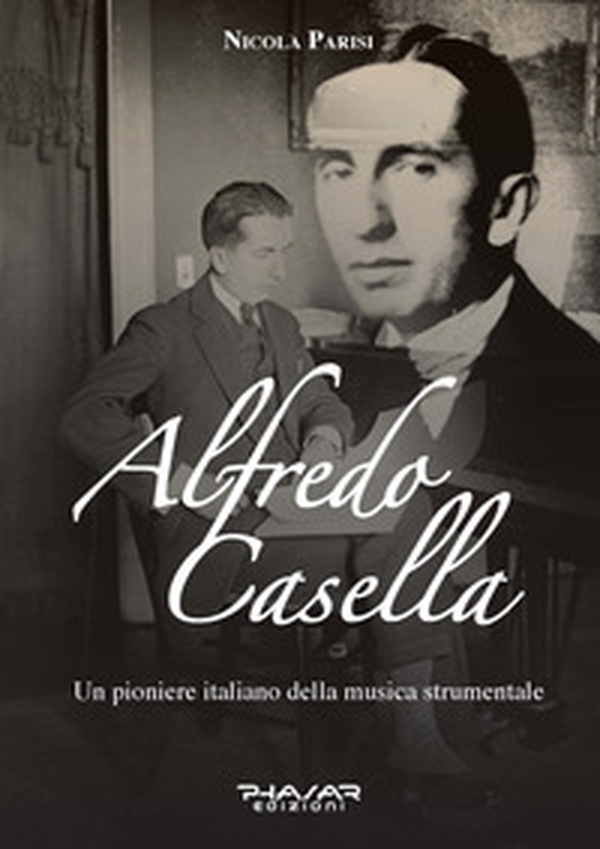 Alfredo Casella. Un pioniere italiano della musica strumentale - Librerie.coop Alfredo Casella. Un pioniere italiano della musica strumentale - Librerie.coop