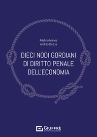 Dieci nodi gordiani di diritto penale dell'economia - Librerie.coop Dieci nodi gordiani di diritto penale dell'economia - Librerie.coop