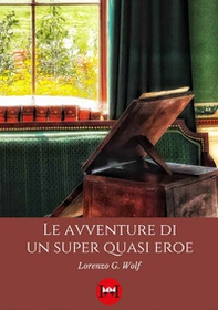 Le avventure di un super quasi eroe - Librerie.coop Le avventure di un super quasi eroe - Librerie.coop