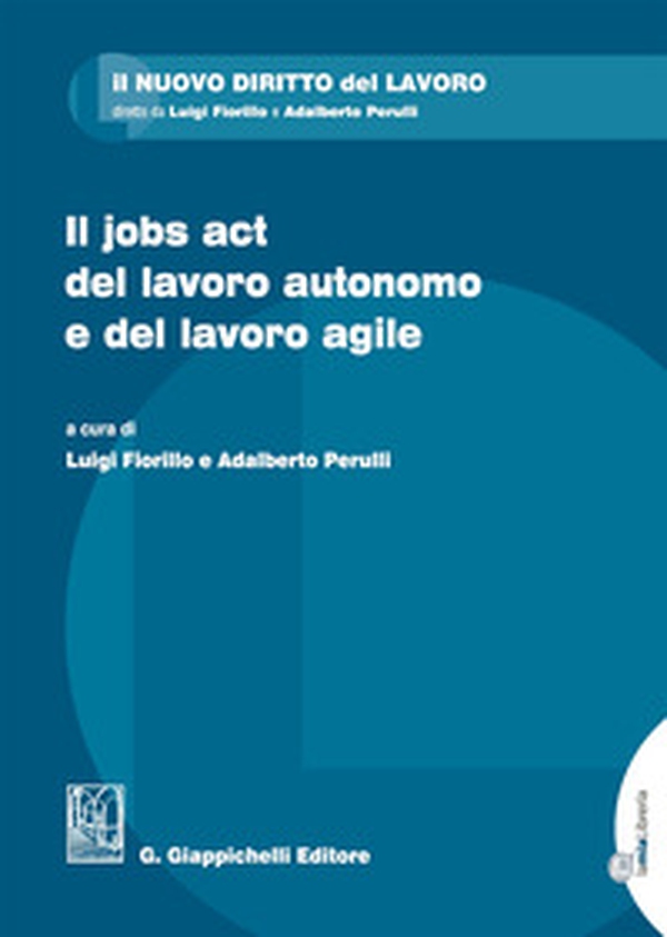 Il jobs act del lavoro autonomo e del lavoro agile - Librerie.coop Il jobs act del lavoro autonomo e del lavoro agile - Librerie.coop