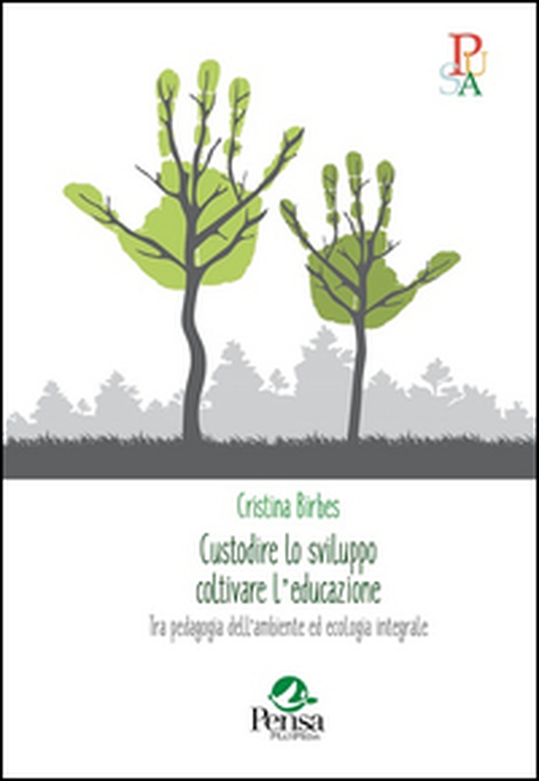 Custodire lo sviluppo coltivare l'educazione. Tra pedagogia dell'ambiente ed ecologia integrale - Librerie.coop Custodire lo sviluppo coltivare l'educazione. Tra pedagogia dell'ambiente ed ecologia integrale - Librerie.coop