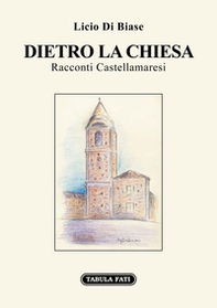 Dietro la Chiesa. Racconti Castellamaresi - Librerie.coop Dietro la Chiesa. Racconti Castellamaresi - Librerie.coop