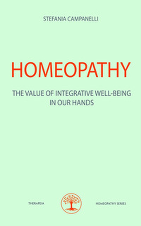 Homeopathy. The value of integrative well-being in our hands - Librerie.coop Homeopathy. The value of integrative well-being in our hands - Librerie.coop