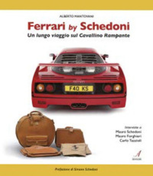 Ferrari by Schedoni. Un lungo viaggio sul Cavallino Rampante - Librerie.coop Ferrari by Schedoni. Un lungo viaggio sul Cavallino Rampante - Librerie.coop