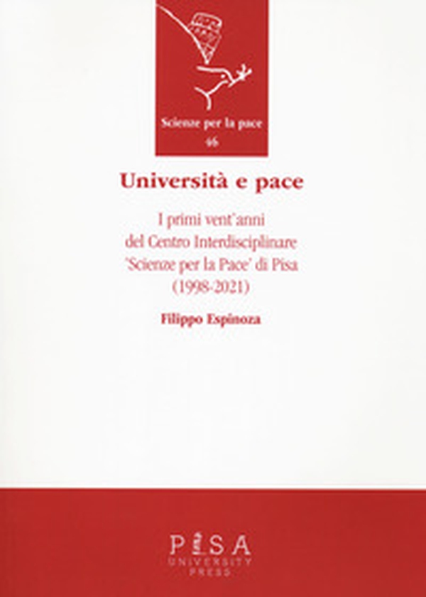 Università e pace. I primi vent'anni del Centro Interdisciplinare «Scienze per pace» di Pisa (1998-2021) - Librerie.coop Università e pace. I primi vent'anni del Centro Interdisciplinare «Scienze per pace» di Pisa (1998-2021) - Librerie.coop
