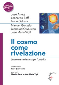 Il Cosmo come rivelazione. Una nuova storia sacra per l'umanità - Librerie.coop