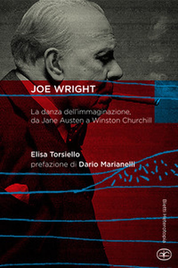 Joe Wright. La danza dell'immaginazione, da Jane Austen a Winston Churchill - Librerie.coop Joe Wright. La danza dell'immaginazione, da Jane Austen a Winston Churchill - Librerie.coop