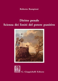 Diritto penale. Scienza dei limiti del potere punitivo - Librerie.coop
