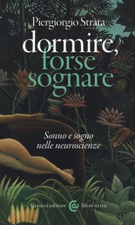 Dormire, forse sognare. Sonno e sogno nelle neuroscienze - Librerie.coop Dormire, forse sognare. Sonno e sogno nelle neuroscienze - Librerie.coop