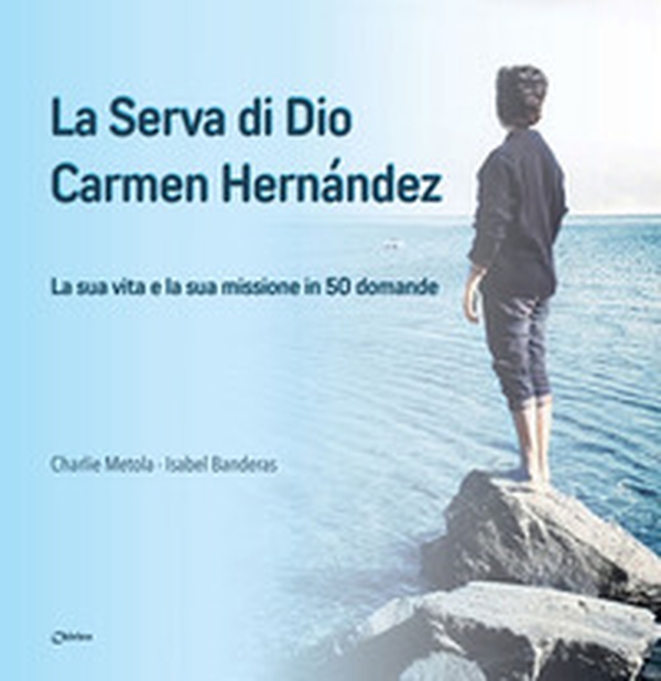 La serva di Dio Carmen Hernández. La sua vita e la sua missione in 50 domande - Librerie.coop La serva di Dio Carmen Hernández. La sua vita e la sua missione in 50 domande - Librerie.coop