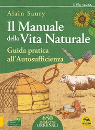 Il manuale della vita naturale. Guida pratica all'autosufficienza - Librerie.coop Il manuale della vita naturale. Guida pratica all'autosufficienza - Librerie.coop