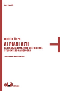 Ai piani alti. La finanziarizzazione dell'abitare studentesco a Bologna - Librerie.coop