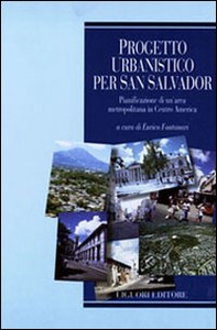 Progetto urbanistico per San Salvador. Pianificazione di un'area metropolitana in centro America - Librerie.coop