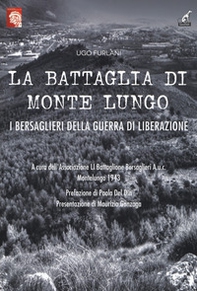 La battaglia di Monte Lungo. I bersaglieri della guerra di liberazione - Librerie.coop