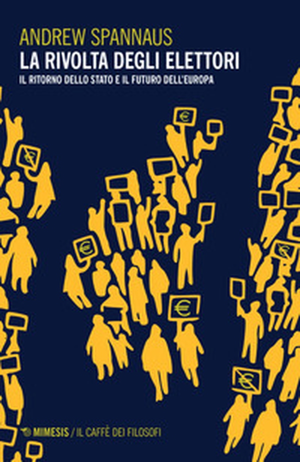La rivolta degli elettori. Il ritorno dello stato e il futuro dell'Europa - Librerie.coop La rivolta degli elettori. Il ritorno dello stato e il futuro dell'Europa - Librerie.coop