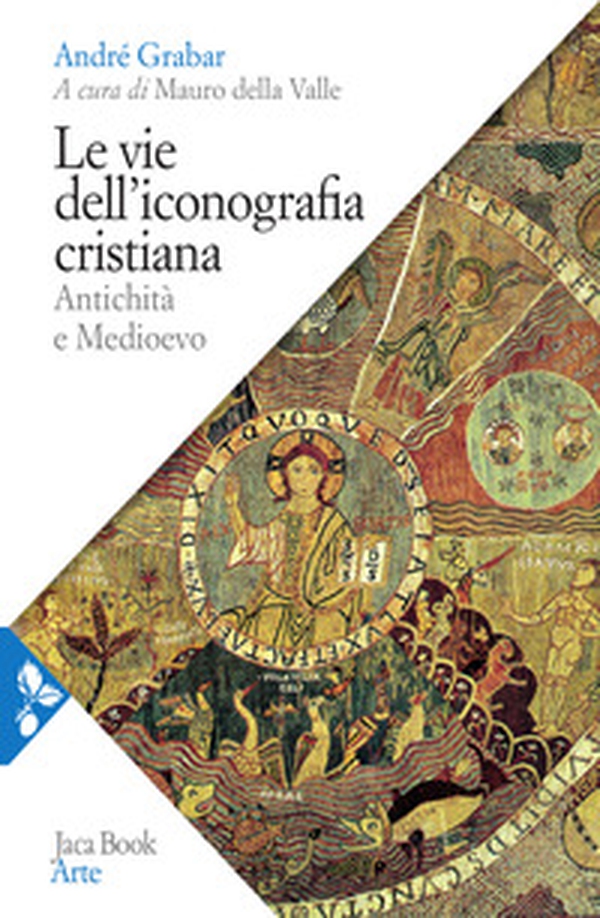 Le vie dell'iconografia cristiana. Antichità e Medioevo - Librerie.coop Le vie dell'iconografia cristiana. Antichità e Medioevo - Librerie.coop