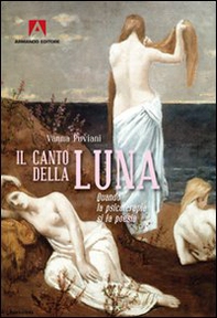Il canto della luna. Quando la psicoterapia si fa poesia - Librerie.coop