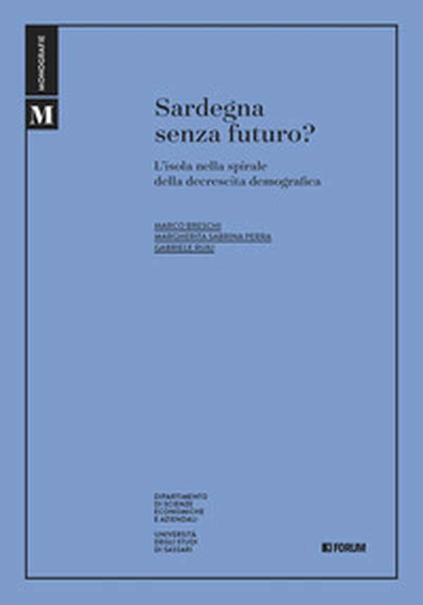Sardegna senza futuro? L'isola nella spirale della decrescita demografica - Librerie.coop Sardegna senza futuro? L'isola nella spirale della decrescita demografica - Librerie.coop