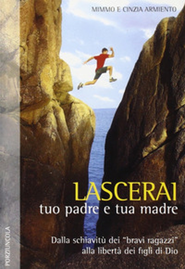 Lascerai tuo padre e tua madre. Dalla schiavitù dei «bravi ragazzi» alla libertà dei figli di Dio - Librerie.coop Lascerai tuo padre e tua madre. Dalla schiavitù dei «bravi ragazzi» alla libertà dei figli di Dio - Librerie.coop