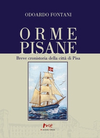Orme pisane. Breve cronistoria della città di Pisa - Librerie.coop
