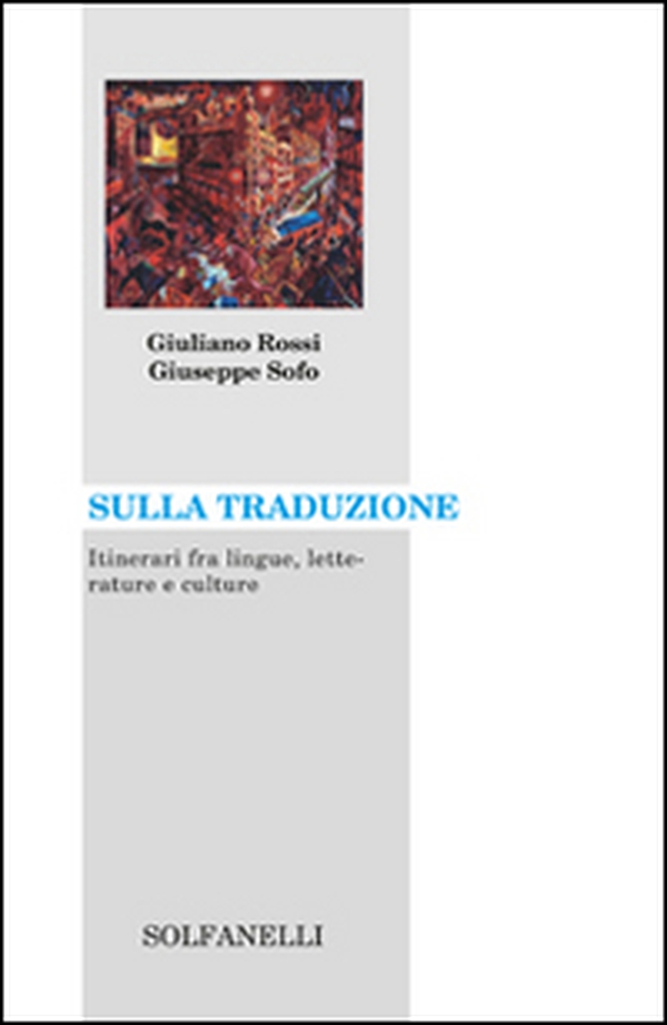 Sulla traduzione. Itinerari fra lingue, letterature e culture - Librerie.coop Sulla traduzione. Itinerari fra lingue, letterature e culture - Librerie.coop