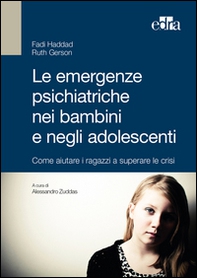 Le emergenze psichiatriche nei bambini e negli adolescenti. Come aiutare i ragazzi a superare le crisi - Librerie.coop