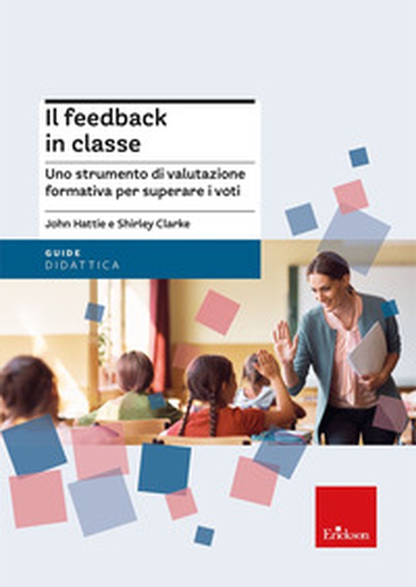 Il feedback in classe. Oltre la cultura del voto - Librerie.coop Il feedback in classe. Oltre la cultura del voto - Librerie.coop