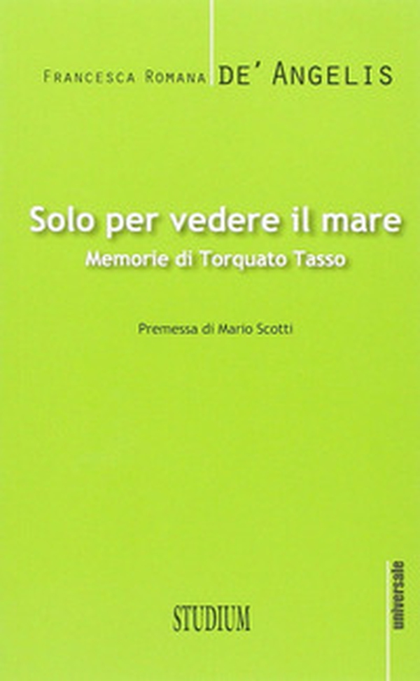 Solo per vedere il mare. Memorie di Torquato Tasso - Librerie.coop Solo per vedere il mare. Memorie di Torquato Tasso - Librerie.coop